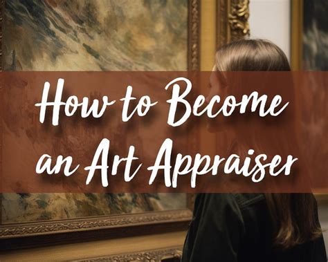 how to become an art appraiser and the importance of understanding cultural context in art evaluation